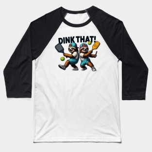 Sloths Playing Pickleball DINK THAT! Design Baseball T-Shirt